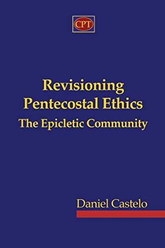 Revisioning Pentecostal Ethics - The Epicletic Community von CPT Press