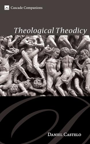 Theological Theodicy (Cascade Companions, Band 14) von Cascade Books