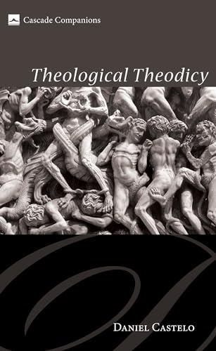 Theological Theodicy (Cascade Companions, Band 14)