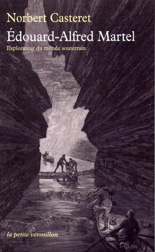 Édouard-Alfred Martel: Explorateur du monde souterrain