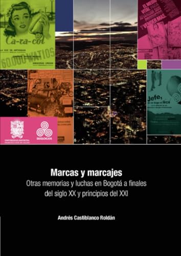 Marcas y marcajes: Otras memorias y luchas en Bogotá a finales del siglo XX y principios del siglo XXI von Universidad Distrital Francisco José de Caldas