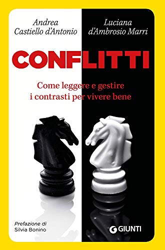 Conflitti. Come leggere e gestire i contrasti per vivere bene (Saggi Giunti. Psicologia)