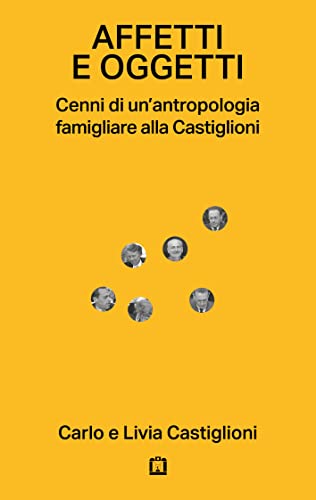 Affetti e oggetti. Cenni di un'antropologia famigliare alla Castiglioni von Corraini