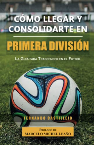 Cómo llegar y consolidarte en Primera División Cómo llegar y consolidarte en Primera División von Editorial Shanti Nilaya