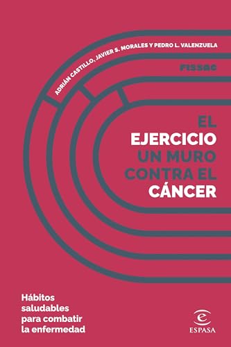 El ejercicio, un muro contra el cáncer: Hábitos saludables para combatir la enfermedad (NO FICCIÓN) von Espasa