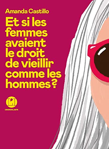 Et si les femmes avaient le droit de vieillir comme les hommes von ICONOCLASTE