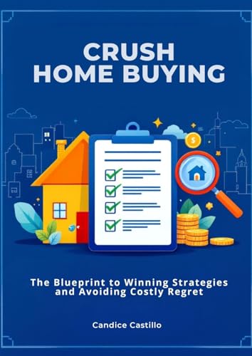 Crush Home Buying: The Blueprint to Winning Strategies and Avoiding Costly Regret von Lulu.com