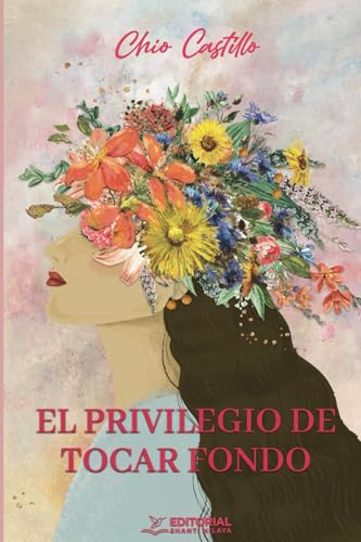 El Privilegio de Tocar Fondo El Privilegio de Tocar Fondo von Editorial Shanti Nilaya