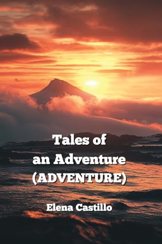 Tales of an Adventure (ADVENTURE) von Elena Castillo