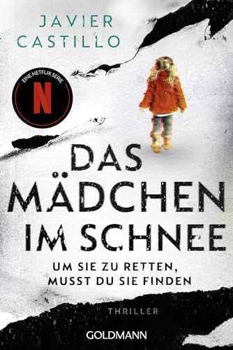 Das Mädchen im Schnee - Um sie zu retten, musst du sie finden: Thriller - Das Buch zur erfolgreichen Netflix-Serie von Goldmann Verlag