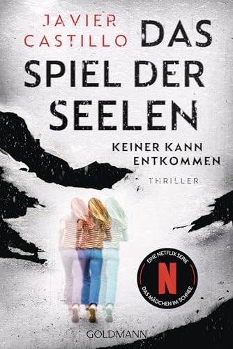 Das Spiel der Seelen - Keiner kann entkommen: Thriller (Das Mädchen im Schnee, Band 2) von Goldmann Verlag