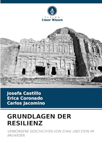 GRUNDLAGEN DER RESILIENZ: VERBORGENE GESCHICHTEN VON STAHL UND STEIN IM BAUWESEN von Verlag Unser Wissen