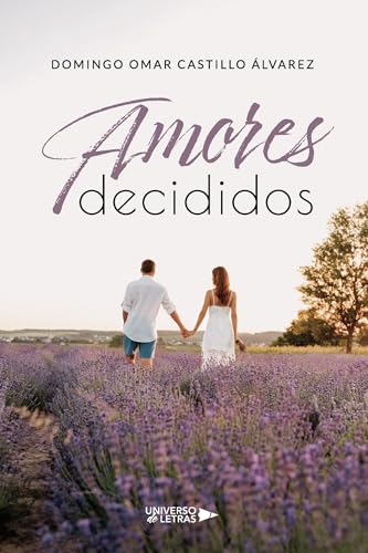 Amores Decididos Amores Decididos von Universo de Letras