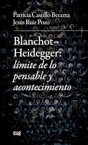 Blanchot-Heidegger: límite de lo pensable y acontecimiento (Filosofía y Pensamiento)