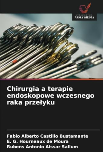 Chirurgia a terapie endoskopowe wczesnego raka przełyku: DE von Wydawnictwo Nasza Wiedza