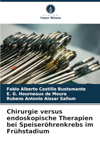 Chirurgie versus endoskopische Therapien bei Speiseröhrenkrebs im Frühstadium: DE von Verlag Unser Wissen