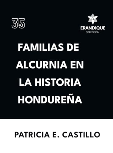 Familias de Alcurnia en la Historia Hondureña von Colección Erandique
