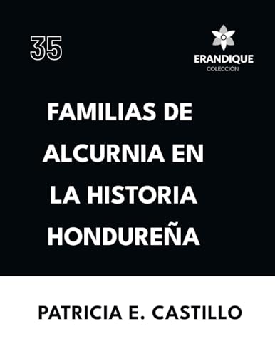 Familias de Alcurnia en la Historia Hondureña von Colección Erandique