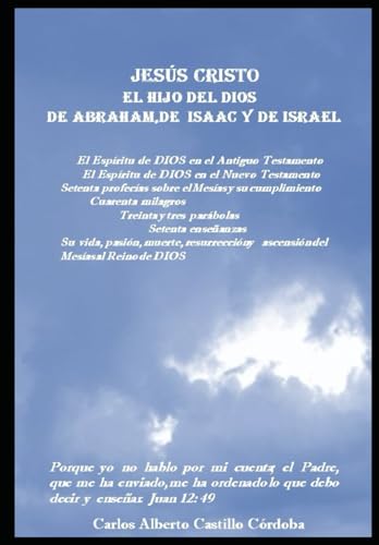 JESÚS CRISTO EL HIJO DEL DIOS DE ABRAHAM, DE ISAAC Y DE ISRAEL von Independently published