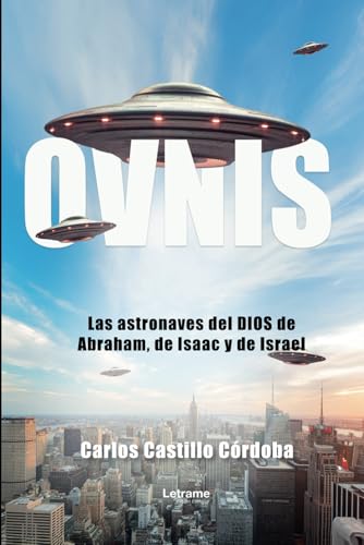 Ovnis: Las astronaves del Dios de Abraham, de Isaac y de Israel (Religión y espiritualidad, Band 1) Ovnis: Las astronaves del Dios de Abraham, de Isaac y de Israel (Religión y espiritualidad, Band 1) von Letrame sl
