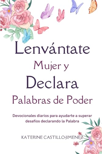 DEVOCIONAL: Levántate Mujer y Declara Palabras de Poder|| Devocionales Para Mujeres: Devocionales diarios para ayudarte a superar desafíos declarando ... CON DIOS: DEVOCIONALES CRISTIANOS) von Publisher Services