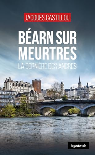 Béarn sur meurtres - La dernière des ancres (GESTE NOIR (tous formats)) von La Geste Éditions