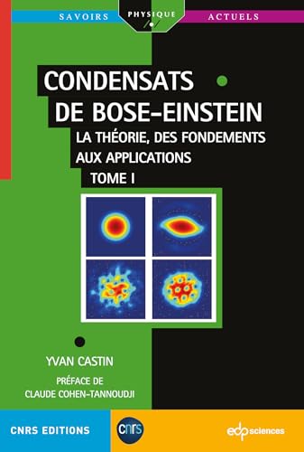 Condensats de Bose-Einstein - Tome 1: La théorie, des fondements aux applications Condensats de Bose-Einstein - Tome 1: La théorie, des fondements aux applications von EDP SCIENCES