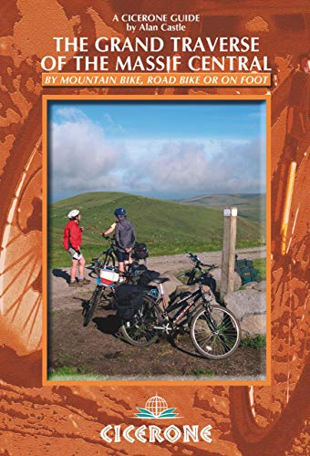 The Grand Traverse of the Massif Central: by mountain bike, road bike or on foot (Cicerone Guide)