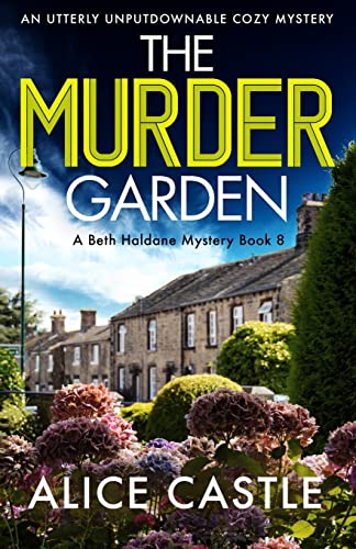 The Murder Garden: An utterly unputdownable cozy mystery (A Beth Haldane Mystery, Band 8)