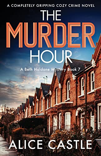 The Murder Hour: A completely gripping cozy crime novel (A Beth Haldane Mystery, Band 7) von Bookouture