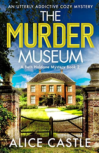 The Murder Museum: An utterly addictive cozy mystery (A Beth Haldane Mystery, Band 2) von Bookouture