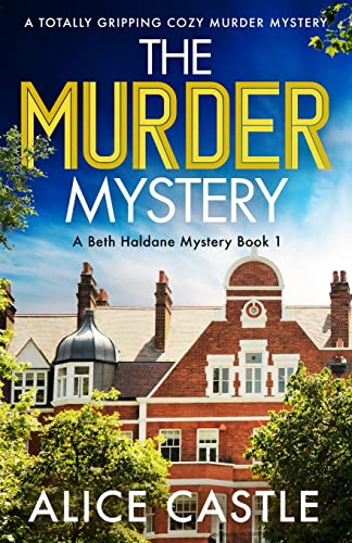 The Murder Mystery: A totally gripping cozy murder mystery (A Beth Haldane Mystery, Band 1)