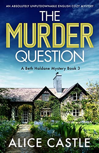 The Murder Question: An absolutely unputdownable English cozy mystery (A Beth Haldane Mystery, Band 3)