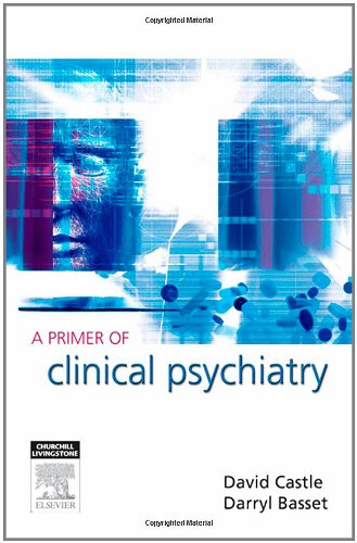 A Primer of Clinical Psychiatry A Primer of Clinical Psychiatry