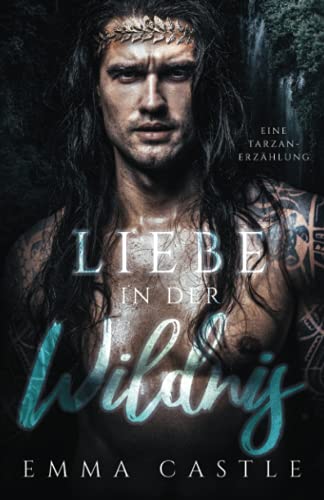 Liebe in der Wildnis: Eine Tarzan-Erzählung