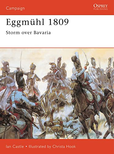 Eggmeuhl 1809: Storm Over Bavaria (Osprey Military Campaign Series, 56)