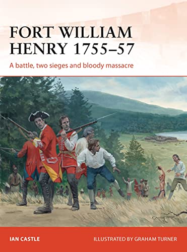Fort William Henry 1755–57: A battle, two sieges and bloody massacre (Campaign) von Osprey Publishing (UK)