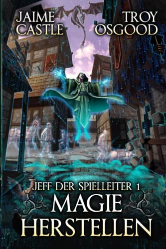 Magie herstellen: Ein epischer LitRPG-Roman (Jeff der Spielleiter, Band 1) von Independently published
