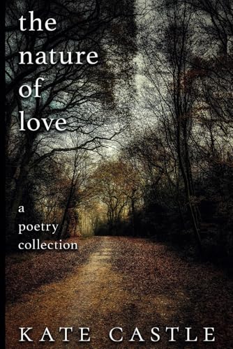 The Nature of Love: A Poetry Collection Inspired by Nature von Independently published