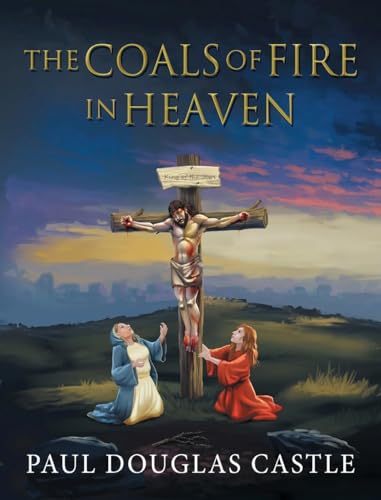 The Coals of Fire in Heaven von Lighthouse Literary