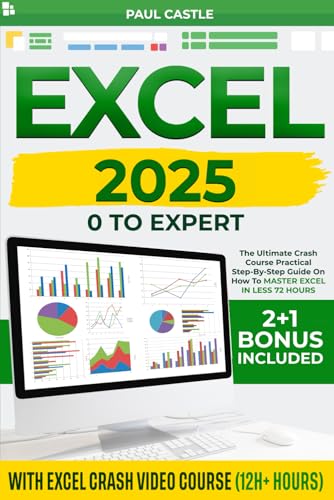 EXCEL: 0 TO EXPERT : The Ultimate Crash Course Pratical STEP-BY-STEP Guide on how to MASTER EXCEL in less 72 Hours. VIDEOCOURSE INCLUDED von Independently published