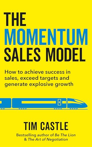 The Momentum Sales Model: How to achieve success in sales, exceed targets and generate explosive growth: How to achieve success in sales, exceed ... in sales,: How to achieve success in sales von Known Publishing