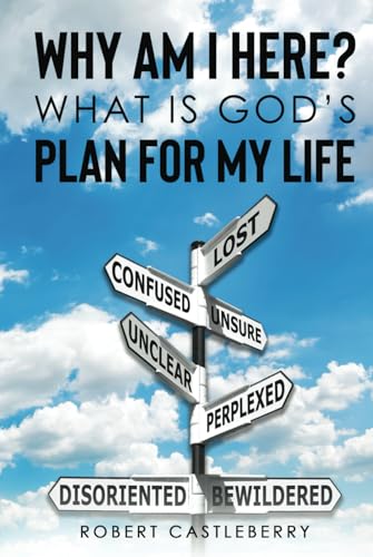 Why Am I Here - What Is Gods Plan for My Life von Self Publishing