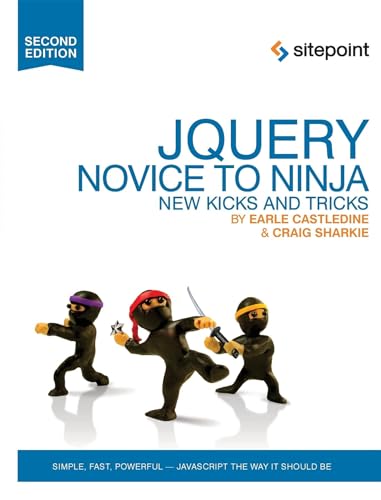 jQuery - Novice to Ninja 2e: Novice to Ninja. Rich, Fast, Versatile - JavaScript the Way it Should Be