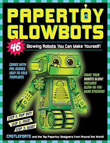 Papertoy Glowbots: 46 Glowing Robots You Can Make Yourself! von Workman Publishing