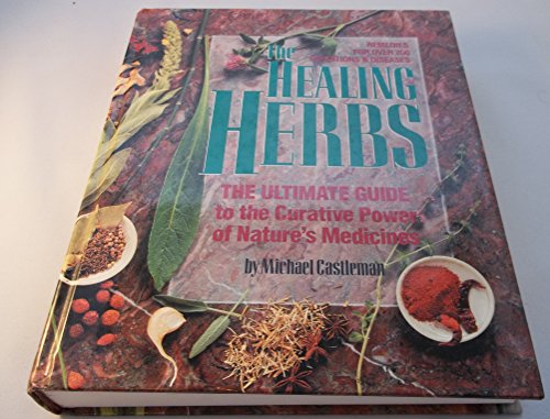 The Healing Herbs: The Ultimate Guide to the Curative Power of Nature's Medicines