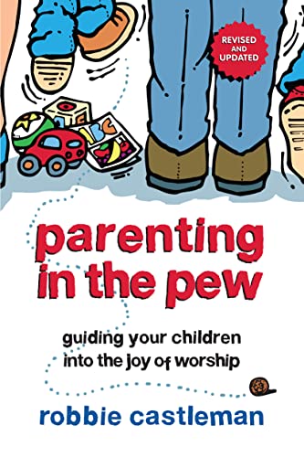 Parenting in the Pew: Guiding Your Children into the Joy of Worship Parenting in the Pew: Guiding Your Children into the Joy of Worship von IVP