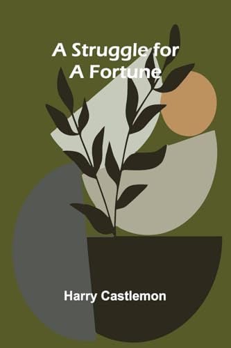 A Struggle for a Fortune A Struggle for a Fortune von Alpha Edition
