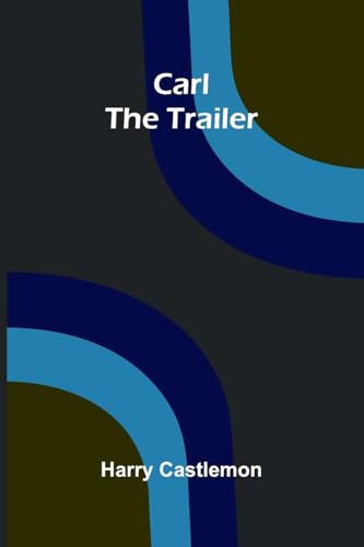 Carl the Trailer Carl the Trailer von Alpha Edition