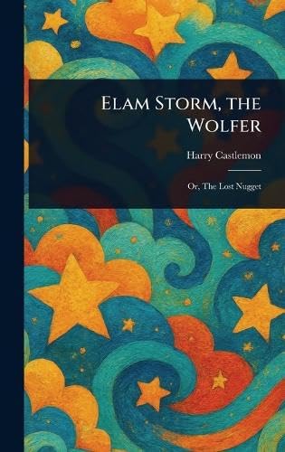 Elam Storm, the Wolfer Elam Storm, the Wolfer von Anson Street Press